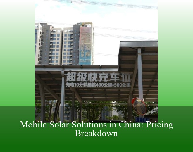 Mobile Solar Solutions in China: Pricing Breakdown